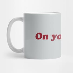 on your left Mug